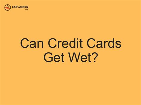 contactless card got wet|why do credit cards get wet.